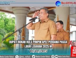 Bupati Rohul Pimpin Apel Perdana Pasca Libur Lebaran 1146H 2025