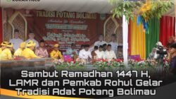 Sambut Ramadhan 1447 H, LAMR Dan Pemkab Rohul Gelar Tradisi Adat Potang Bolimau.