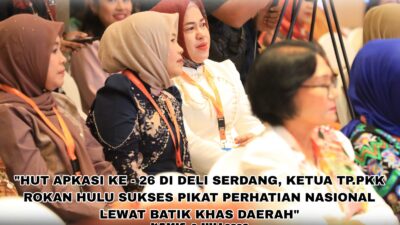 Di HUT APKASI Deli Serdang, Ketua TP PKK Rokan Hulu Sukses Pikat Perhatian Nasional Lewat Batik Khas Daerah