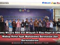 Temu Wicara REG VIII Wilayah II Riau-Kepri di UPP : *Wabup Rohul Ajak Mahasiswa Berinovasi dan Berkolaborasi*