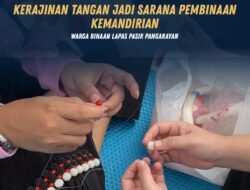 Kerajinan Tangan Jadi Sarana Pembinaan Kemandirian Warga Binaan Lapas Pasir Pangarayan
