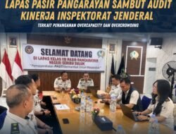 Lapas Pasir Pangarayan Sambut Audit Kinerja Inspektorat Jenderal Terkait Penanganan Overcapacity dan Overcrowding